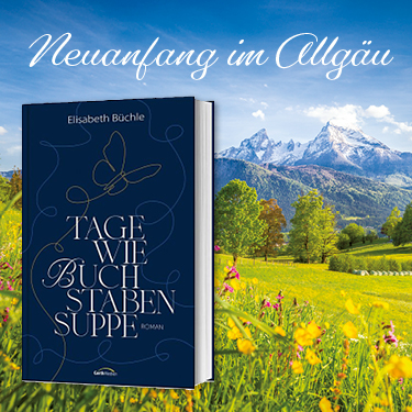Buchcover von Tage wie Buchstabensuppe vor einer malerischen Allgäu-Landschaft mit Bergen und Wiesen.