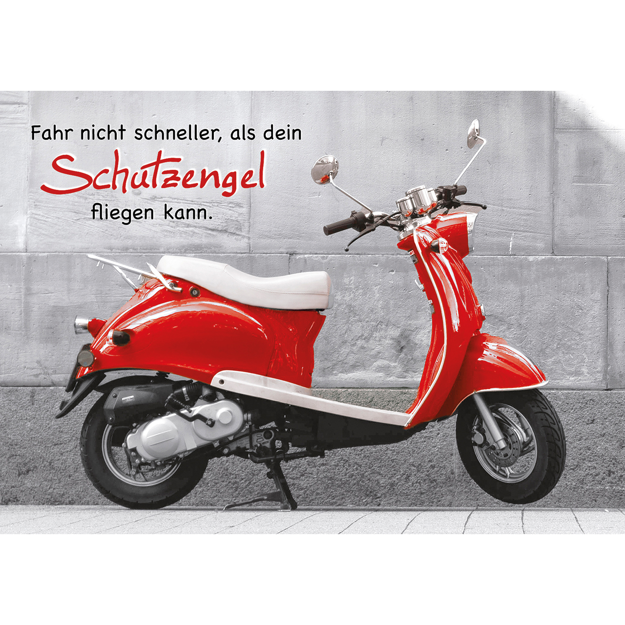 Postkarten - Fahr nicht schneller, als dein Schutzengel fliegen kann. - Roller rot Haus Wand Vespa