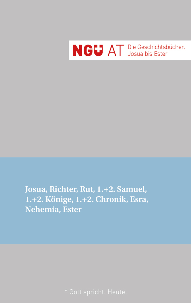 Neue Genfer Übersetzung - NGÜ AT Die Geschichtsbücher. Josua bis Ester
