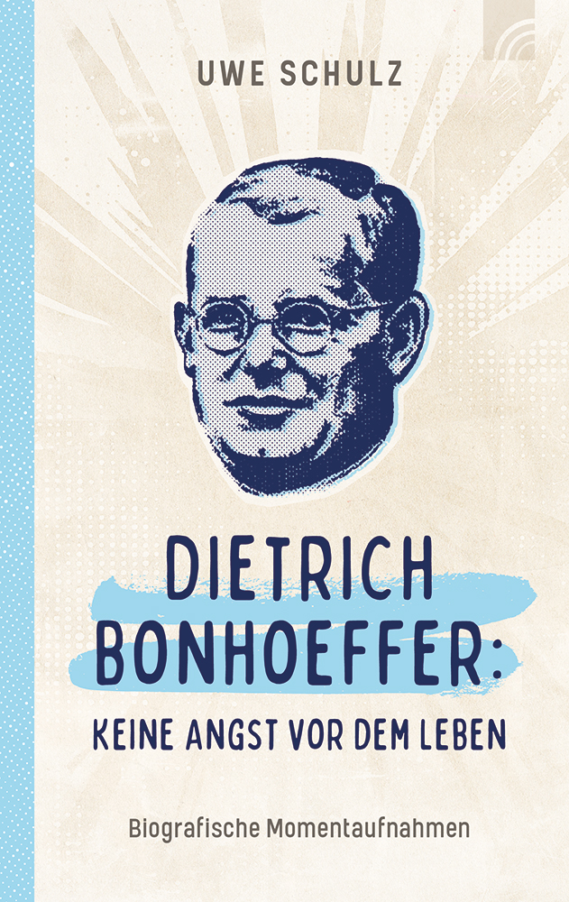 Dietrich Bonhoeffer: Keine Angst vor dem Leben Buch - Dietrich Bonhoeffer: Keine Angst vor dem Leben