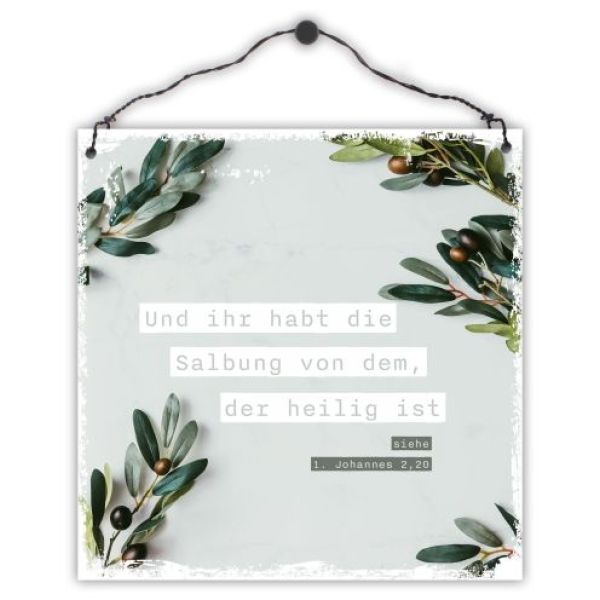 Wanddekoration - Holzschild 'Und ihr habt die Salbung von dem, der heilig ist.' 1.Johannes 2,20 - Olivenzweige Holzschild
