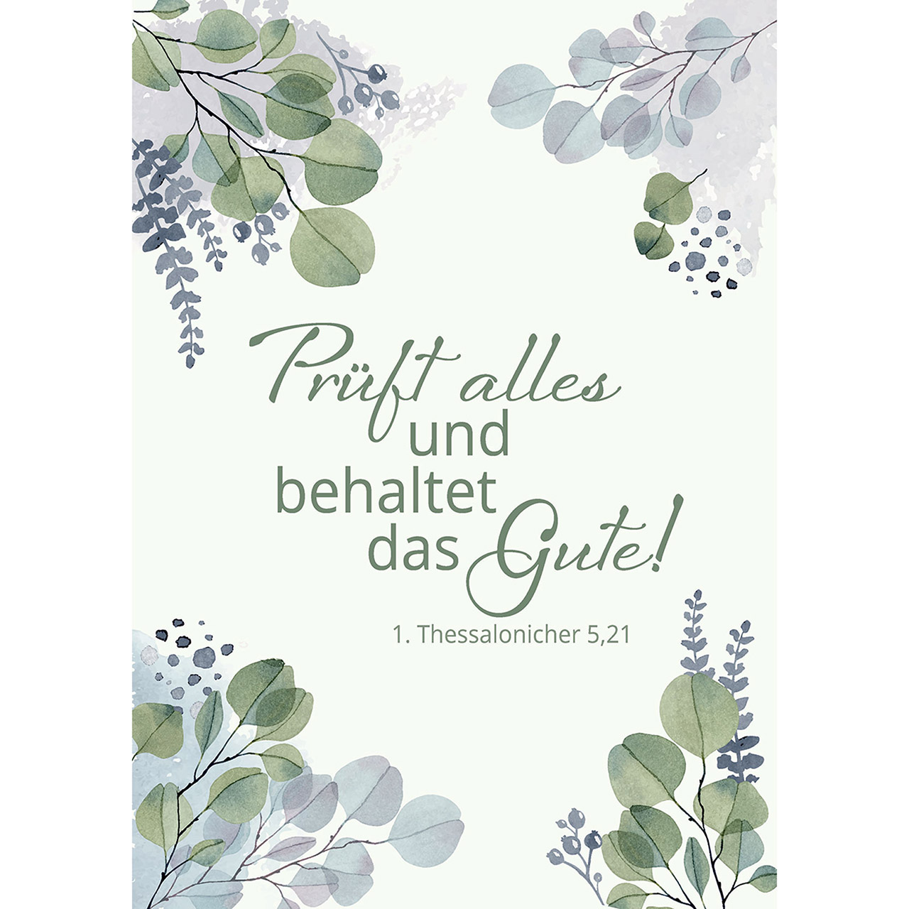 Prüft alles und behaltet das Gute!