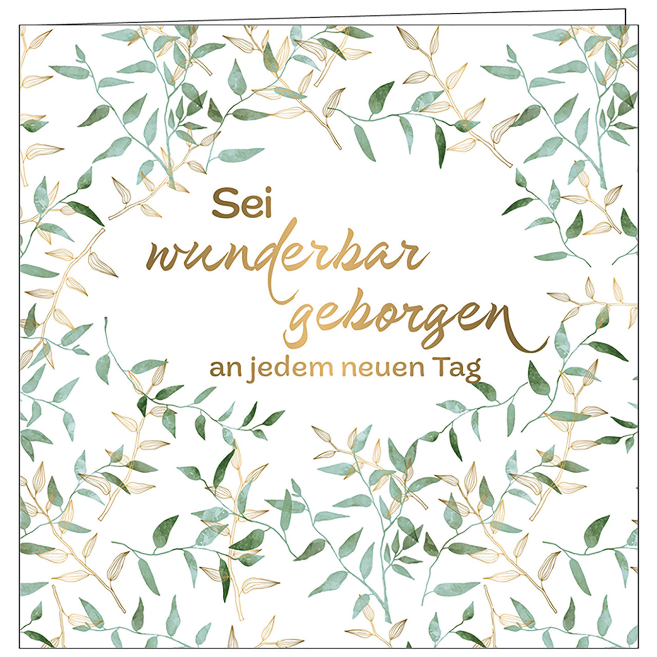 Sei wunderbar geborgen an jedem neuen Tag