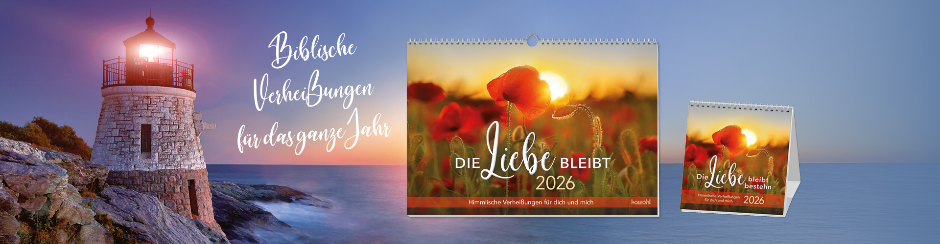Wandkalender und Postkartenkalender "Die Liebe bleibt" vor Meereshintergrund mit Leuchtturm. Auf den Kalendertiteln ist ein Mohnfeld zu erkennen. Titel: Biblische Verheißungen für das ganze Jahr