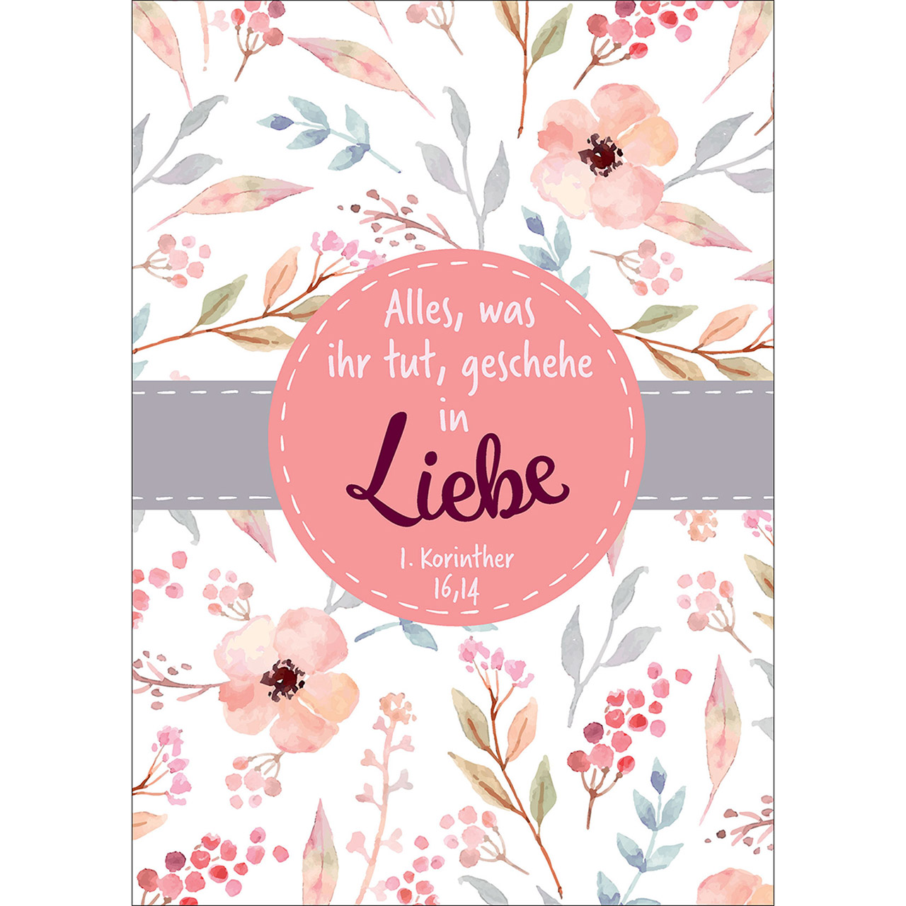 Postkarten - Alles, was ihr tut, geschehe in Liebe - Band Blumen Grafik