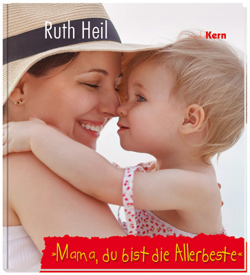 Mama, du bist die Allerbeste Geschenkbuch - Mama, du bist die Allerbeste - Mutter und Kind