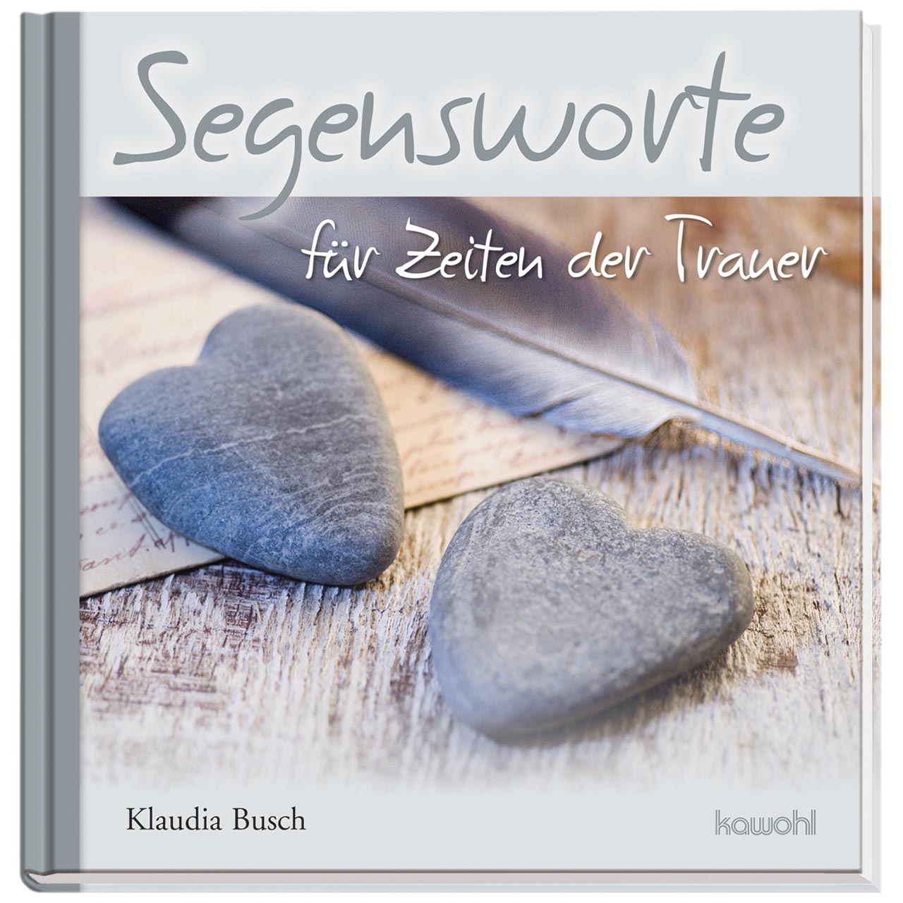Segensworte für Zeiten der Trauer Geschenkbuch - Segensworte für Zeiten der Trauer - Steine Herz Feder