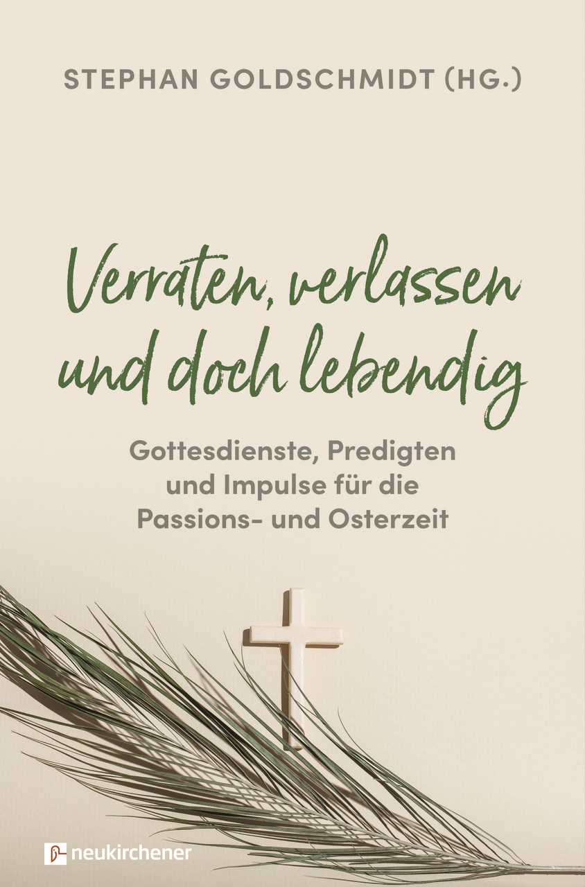 Verraten, verlassen und doch lebendig