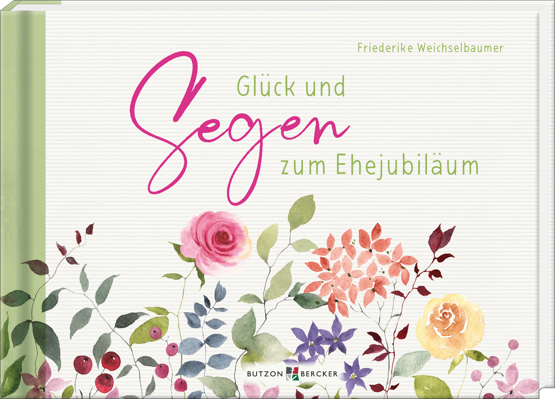 Glück und Segen zum Ehejubiläum Geschenkbuch - Glück und Segen zum Ehejubiläum - Blumen Blüten Blätter