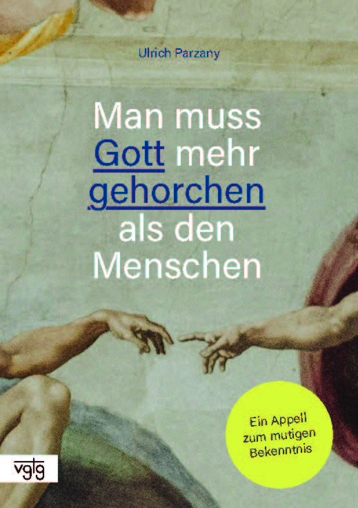 Man muss Gott mehr gehorchen, als den Menschen