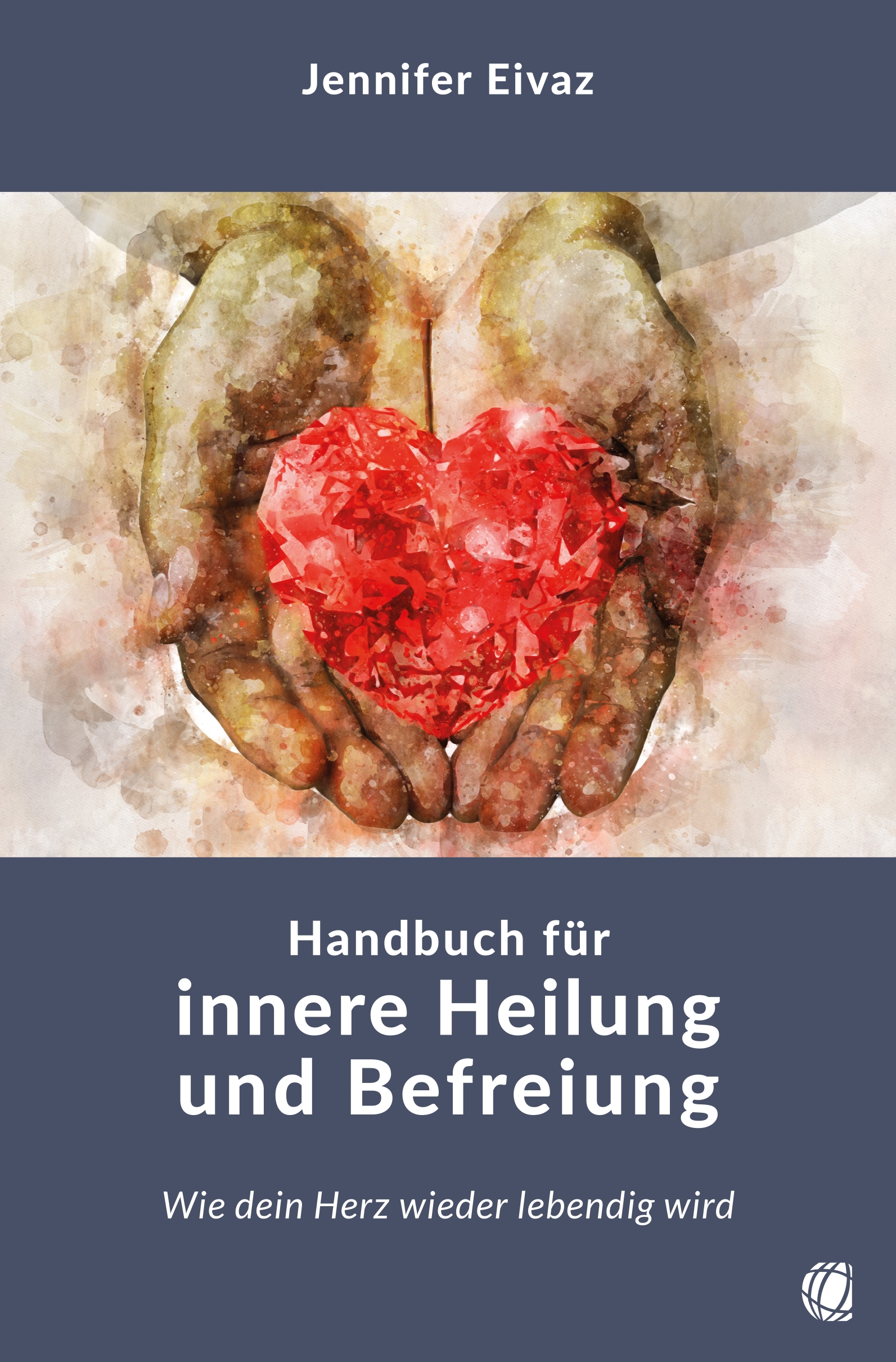 Buch - Handbuch für innere Heilung und Befreiung - Hände Herz
