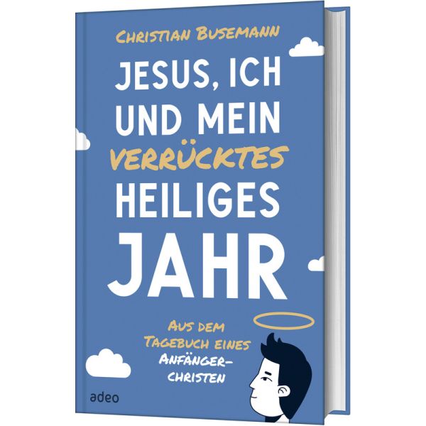 Jesus, ich und mein verrücktes heiliges Jahr