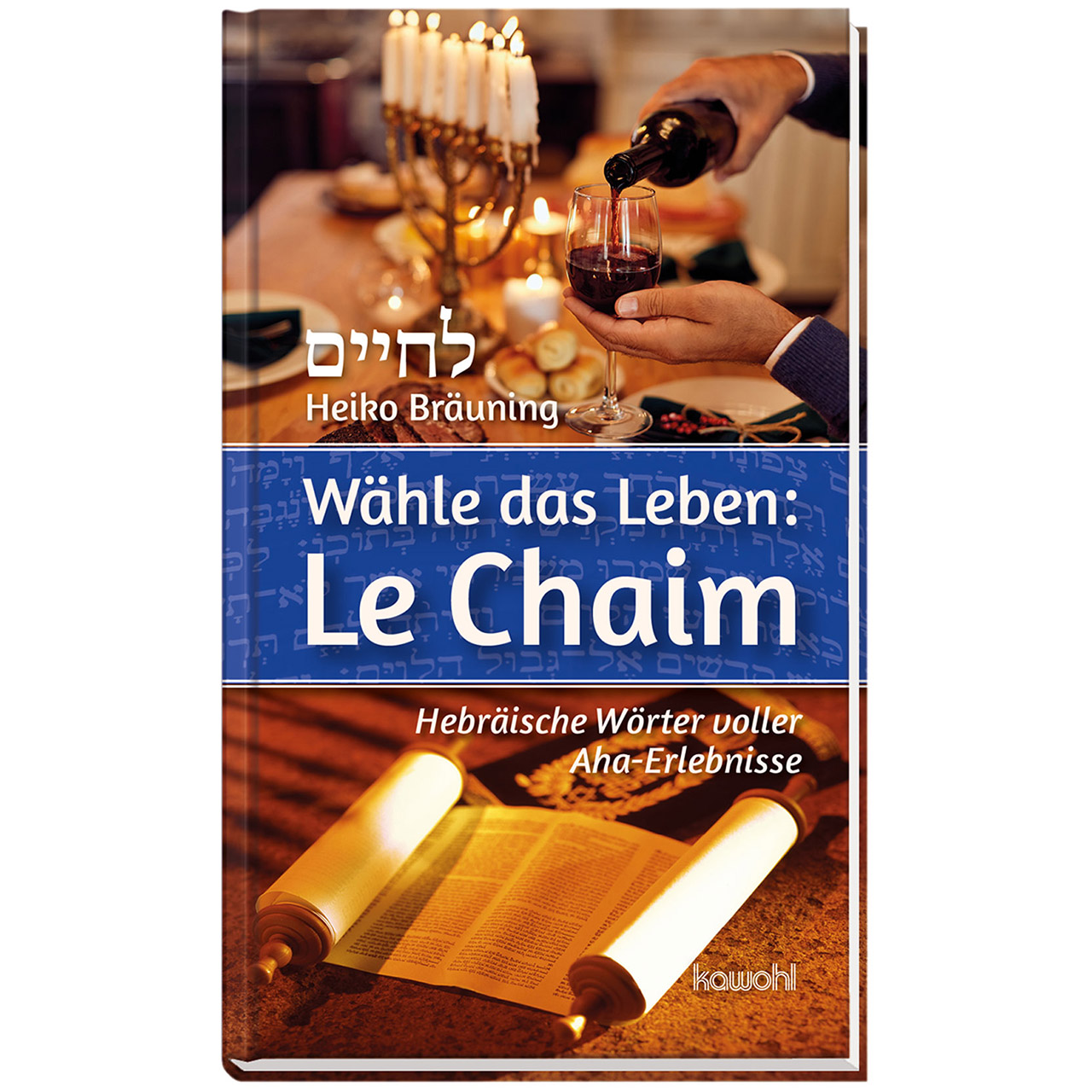 Wähle das Leben: Le Chaim Buch - Wähle das Leben: Le Chaim - Thora Wein Kerzenleuchter Hände