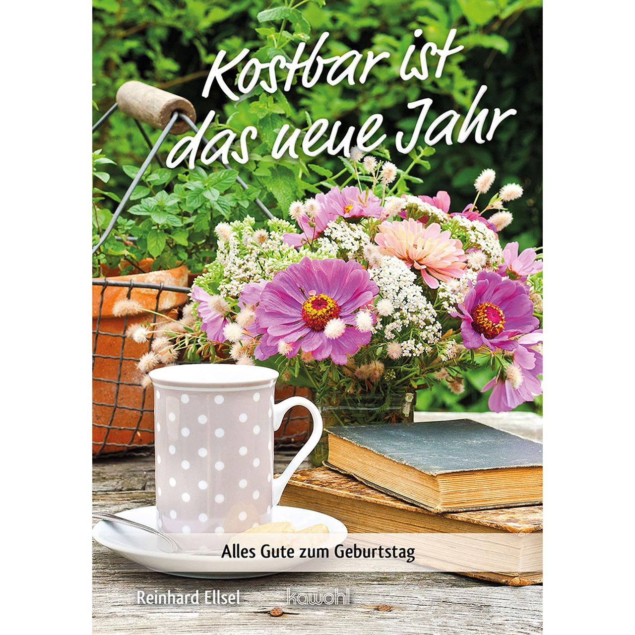 Kostbar ist das neue Jahr Grußheft - Kostbar ist das neue Jahr - Tasse Korb Bücher Blumenstrauß