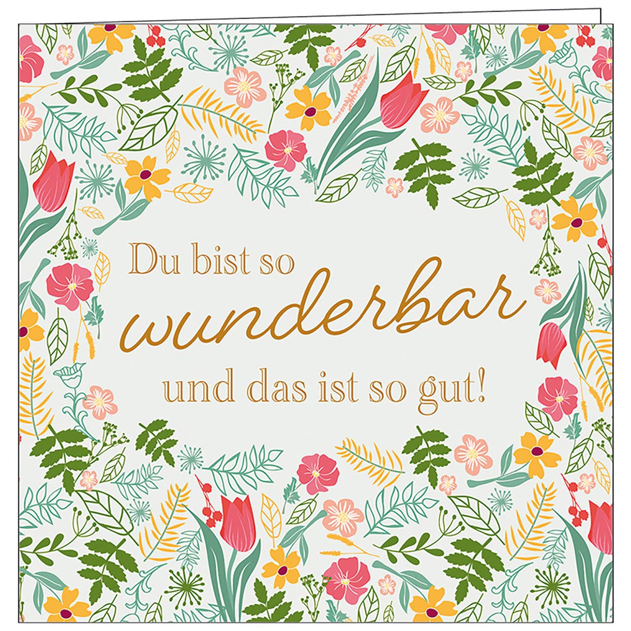 Du bist so wunderbar und das ist so gut!
