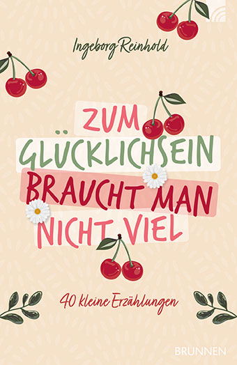 Buch - Zum Glücklichsein braucht man nicht viel - Buch Kirschen Blätter Gänseblumen
