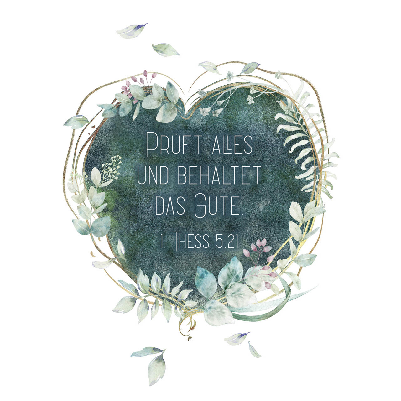 Poster - Poster A4 'Prüft alles und behaltet das Gute.' - Herz Blüten Blätter Ranken
