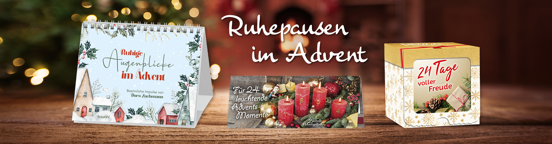 Banner mit weihnachtlichem Hintergrund, zeigt verschiedene Adventskalender: Aufsteller, Zündhölzer, Rollbox. Text: "Ruhepausen im Advent".