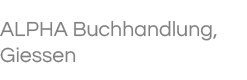 ALPHA Buchhandlung, Giessen