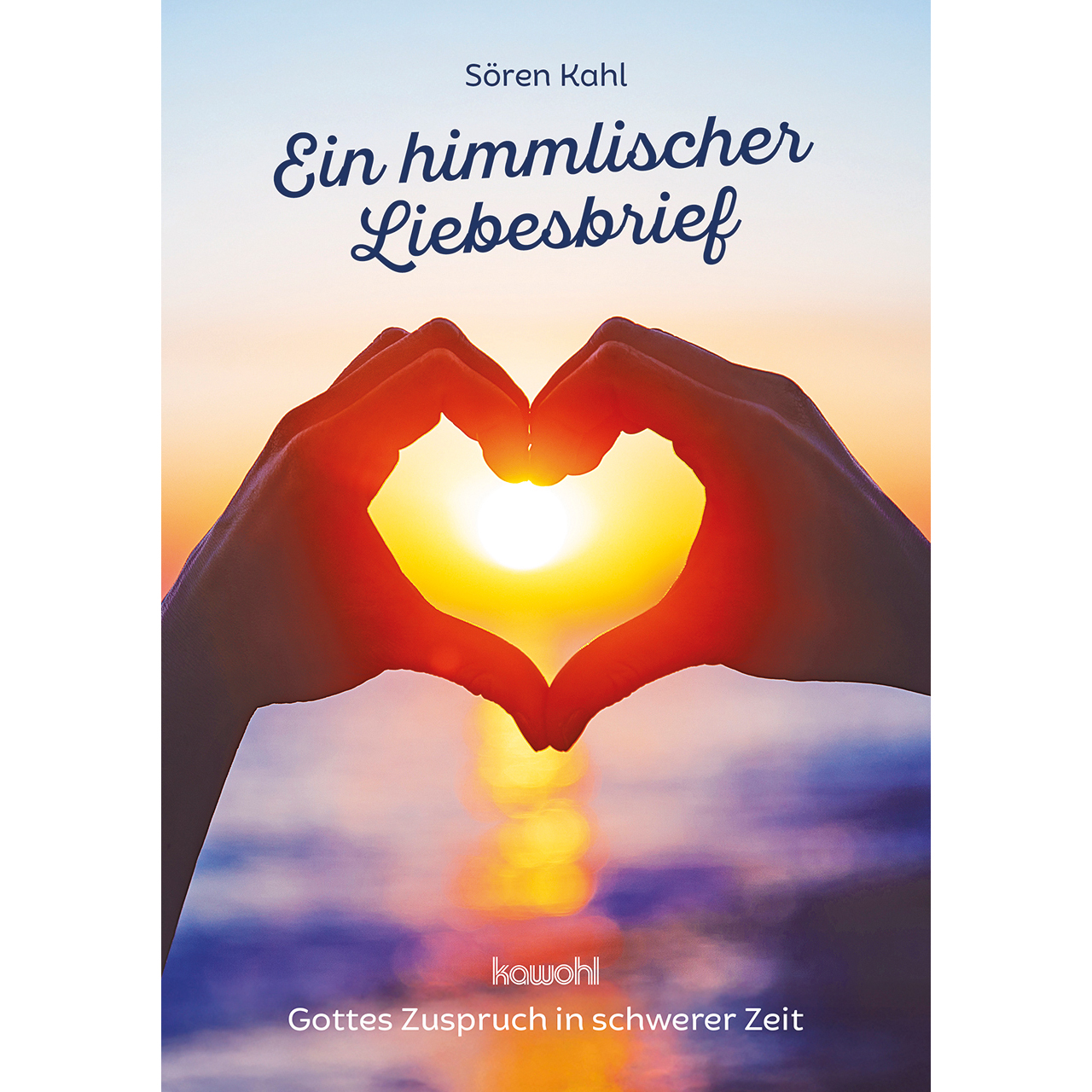 Grußheft - Ein himmlischer Liebesbrief - Hände Herz Sonnenuntergang Sonnenaufgang