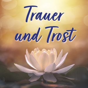 Trauer und Trost