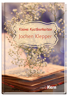 Kleine Kostbarkeiten - Jochen Klepper Kleine Kostbarkeiten - Jochen Klepper