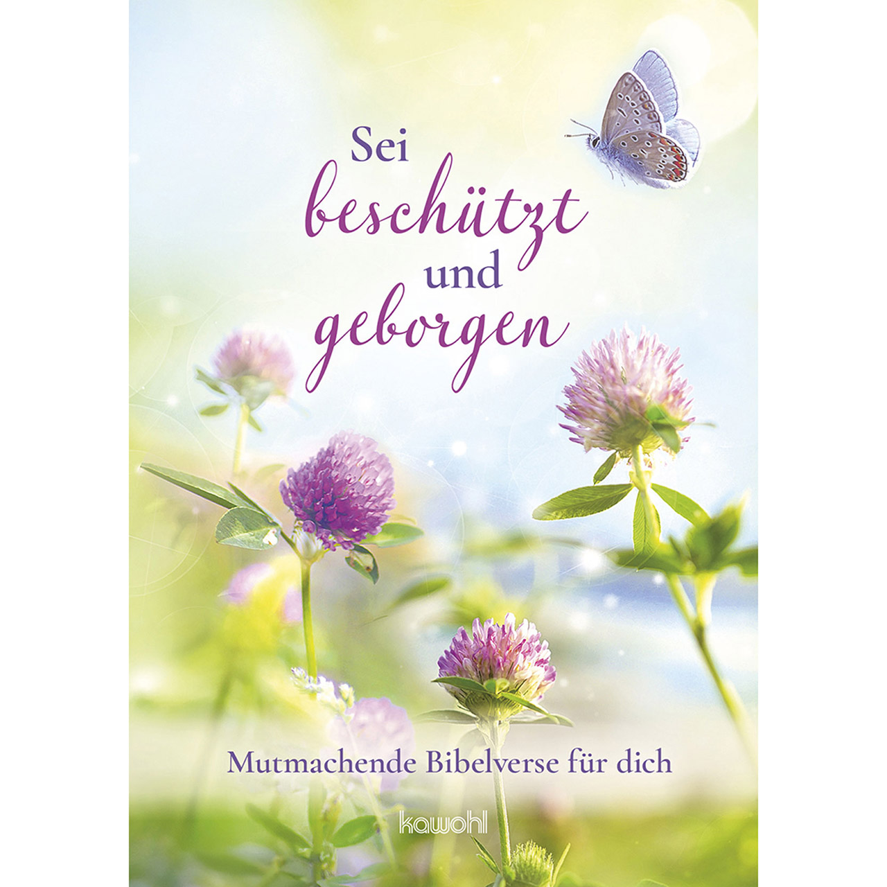 Sei beschützt und geborgen Grußheft - Sei beschützt und geborgen - Schmetterling Blumen
