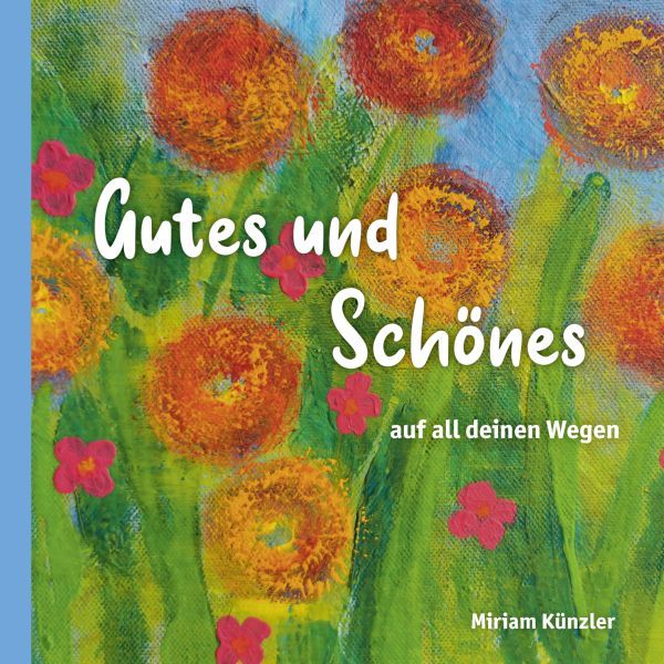 Geschenkbuch - Gutes und Schönes auf all deinen Wegen
