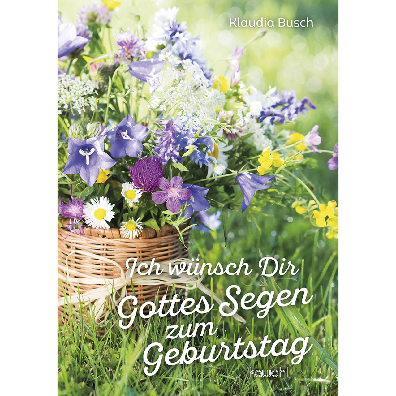 Ich wünsch Dir Gottes Segen zum Geburtstag Grußheft - Ich wünsch Dir Gottes Segen zum Geburtstag - Blumenkorb Wiese
