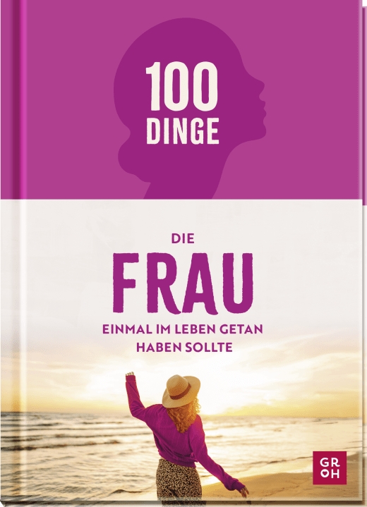 Geschenkbuch - 100 Dinge, die FRAU einmal im Leben getan haben sollte