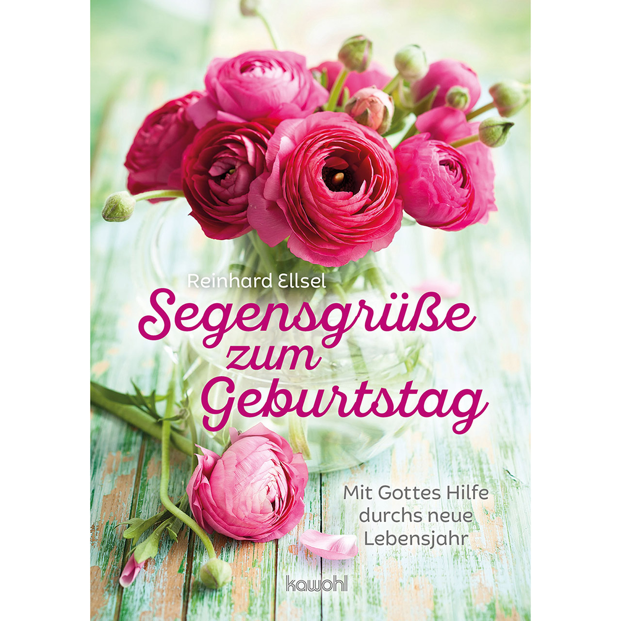 Segensgrüße zum Geburtstag Grußheft - Segensgrüße zum Geburtstag - Rosen