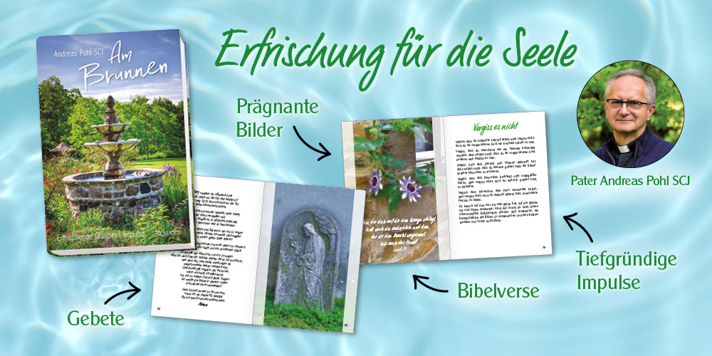 Banner mit dem Titel 'Erfrischung für die Seele', zeigt das Buch 'Am Brunnen' mit Gebeten, Bildern und Bibelversen und Kurzimpulsen von Pater Andreas Pohl SCJ.