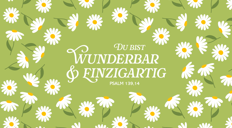 Grafisches Gänseblümchen-Motive vor grünem Hintergrund mit zentriertem Text: Du bist wunderbar und einzigartig. Psalm 139,14