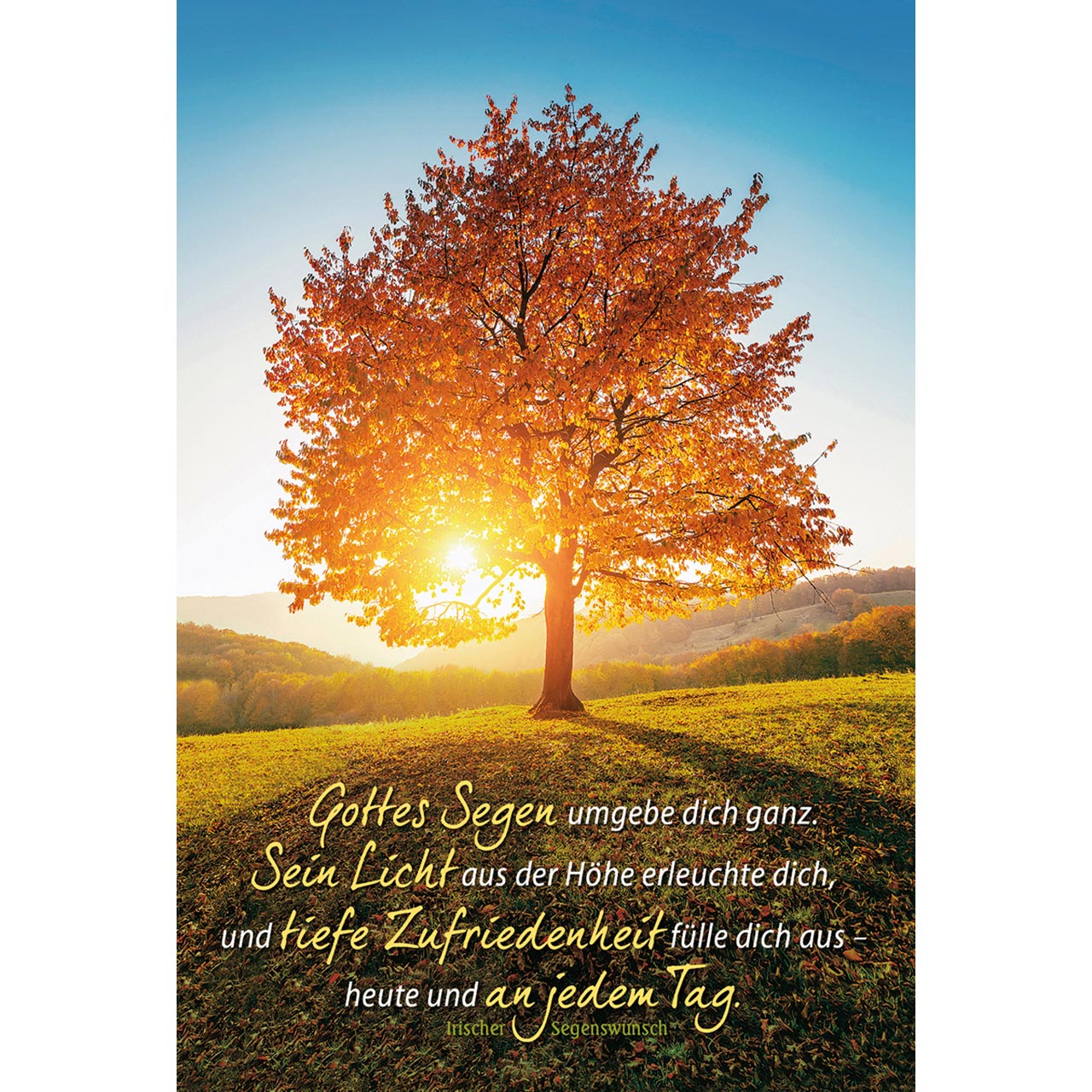 Gottes Segen umgebe dich ganz Gottes Segen umgebe dich ganz