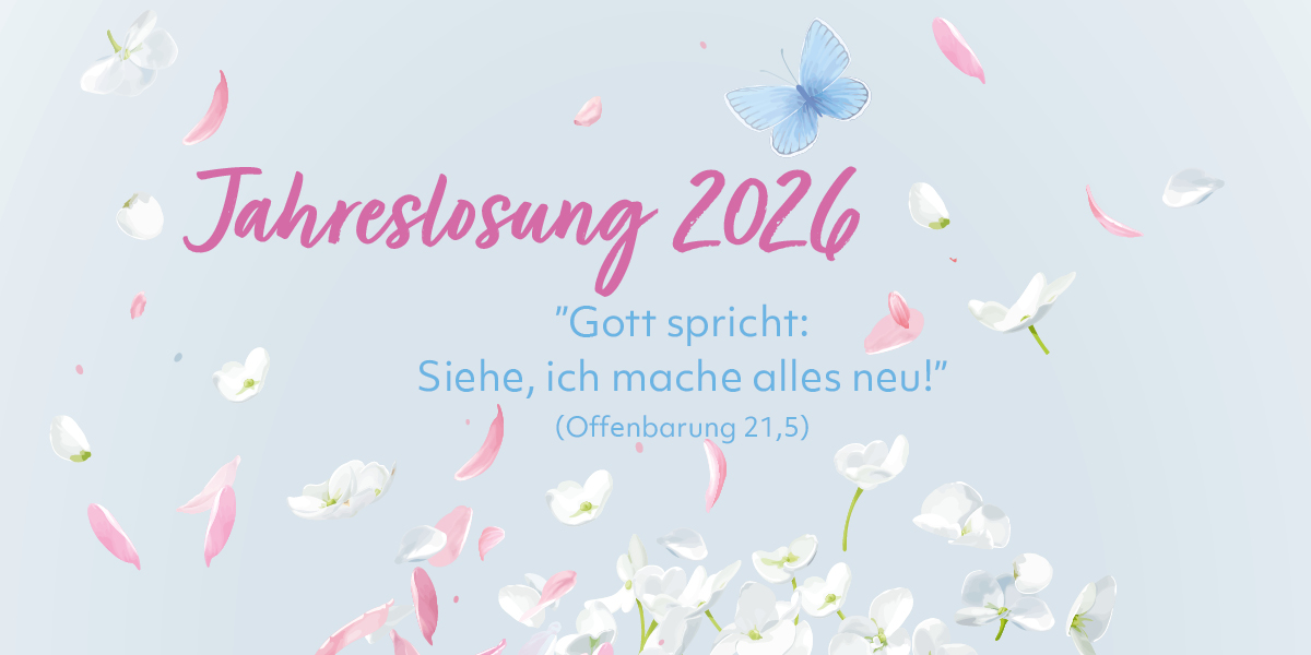 Jahreslosung 2026 - „Gott spricht: Siehe, ich mache alles neu!“ (Offenbarung 21,5)