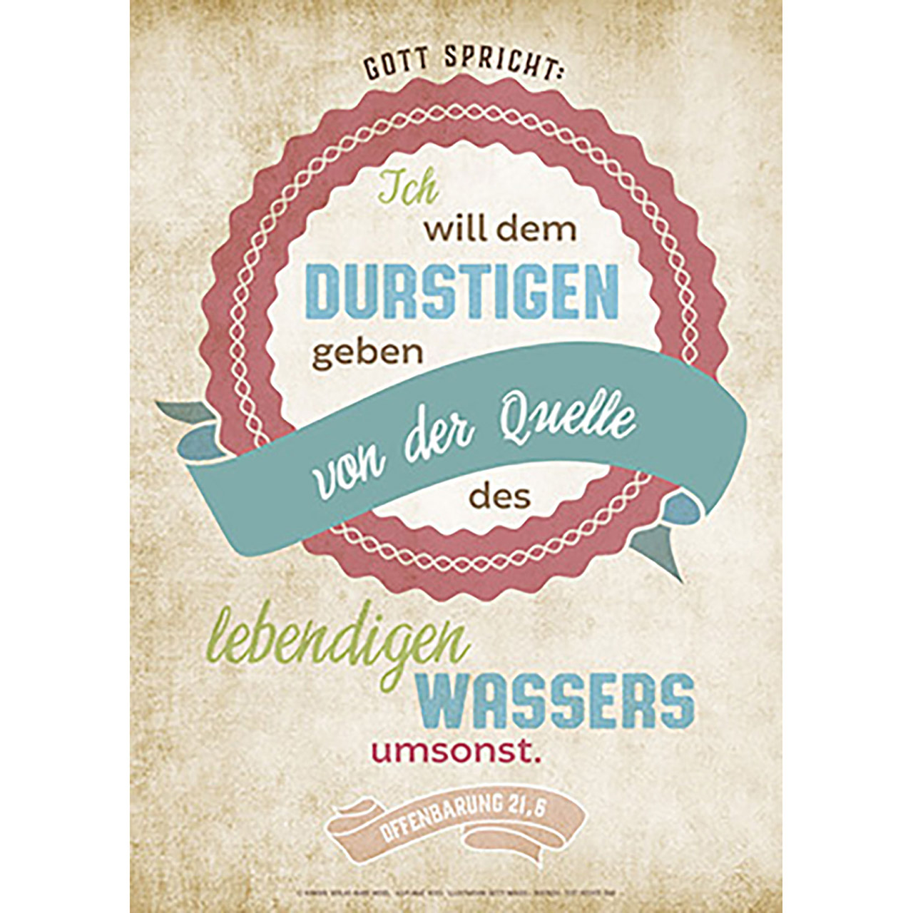 Ich will dem Durstigen geben ... Poster - Ich will dem Durstigen geben ... - Grafik