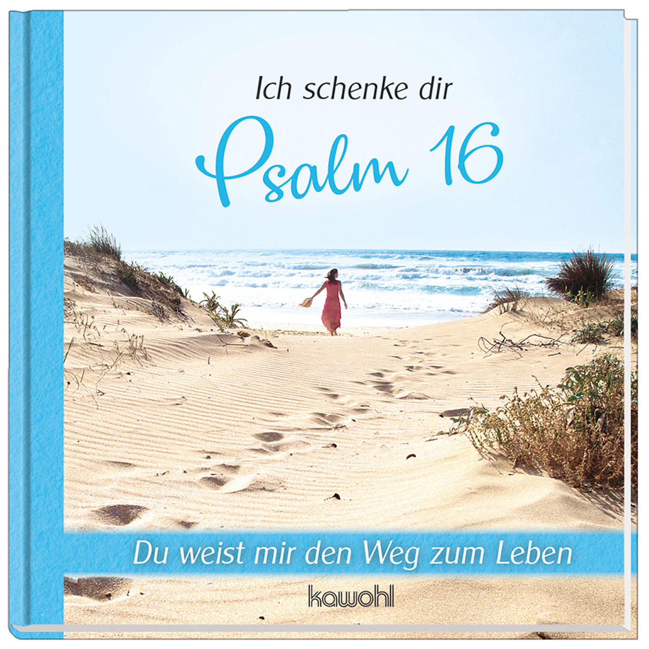 Ich schenke dir Psalm 16 Geschenkbuch - Ich schenke dir Psalm 16 - Strand Meer Wellen Frau Fußspuren