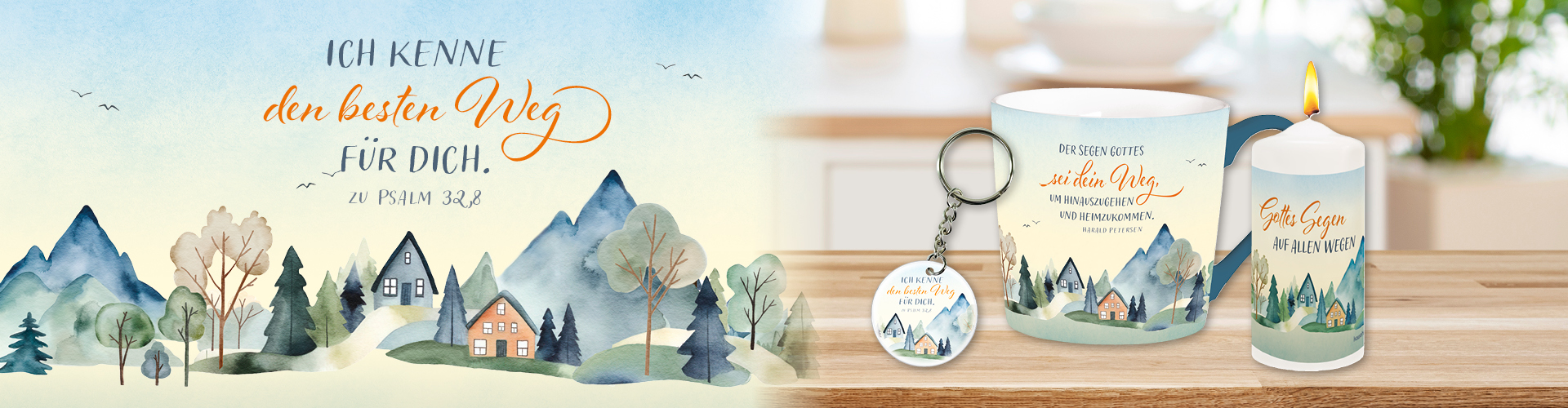 Aquarell-Berglandschaften mit Häusern, Wald und Psalm 32,8. Daneben Tasse, Kerze und Schlüsselanhänger auf Holztisch. Text: Ich kenne den besten Weg für dich. Psalm 32,8
