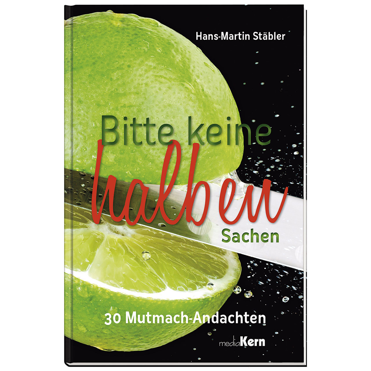 Bitte keine halben Sachen