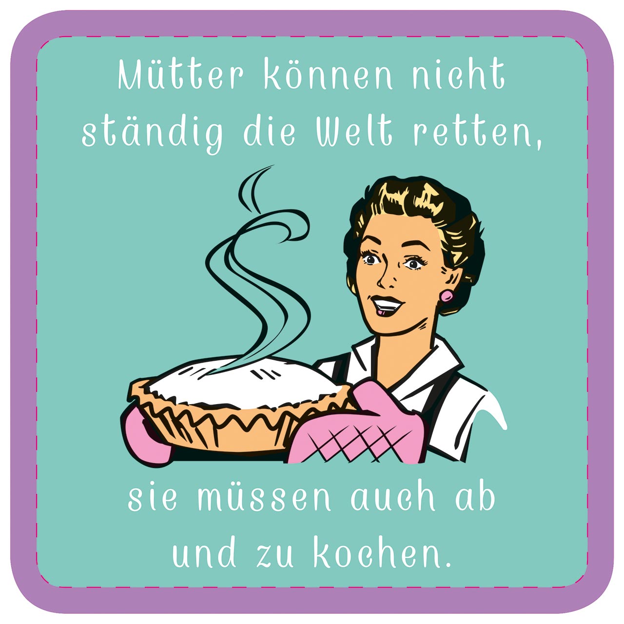 Mütter können nicht ständig die Welt retten