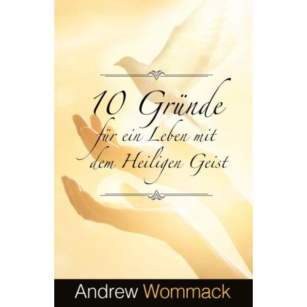 10 Gründe für ein Leben mit dem Heiligen Geist