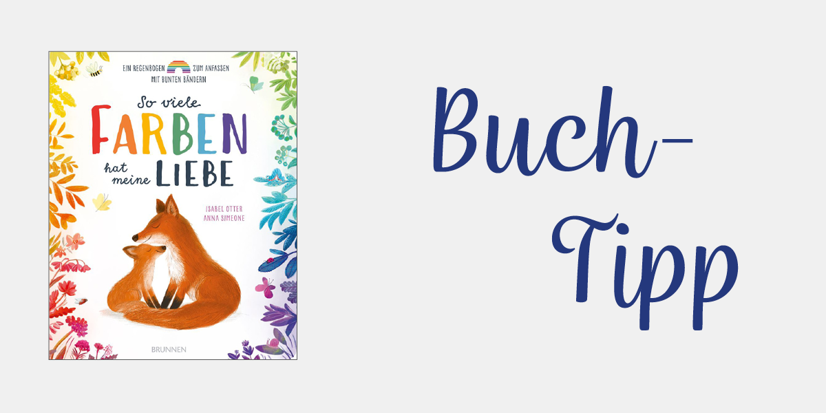 Graues Banner mit dem Text "Buch-Tipp" und der Abbildung des Bilderbuches "So viele Farben hat meine Liebe"