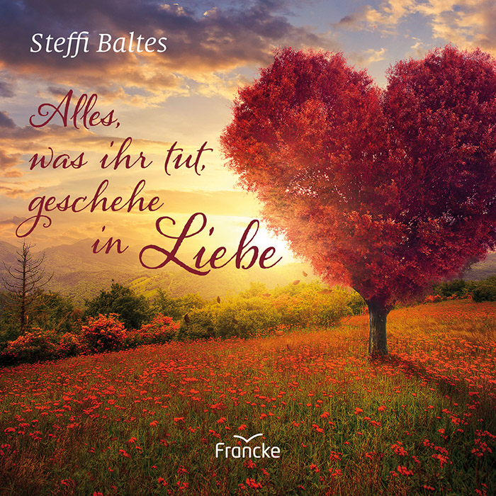 Alles, was ihr tut, geschehe in Liebe Buch - Alles, was ihr tut, geschehe in Liebe - Wiese Baum