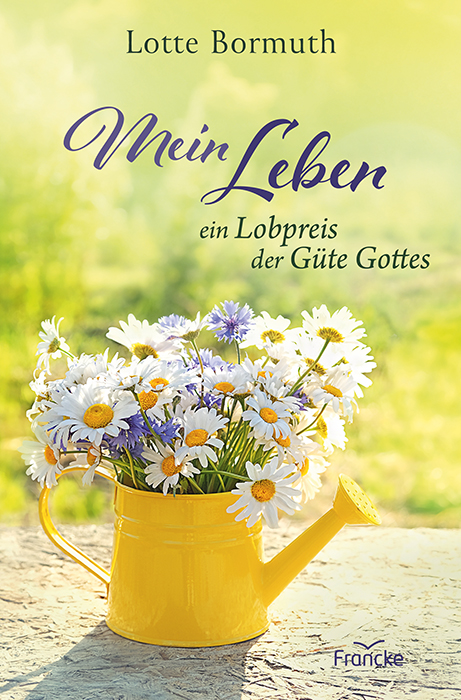 Buch - Mein Leben - ein Lobpreis der Güte Gottes