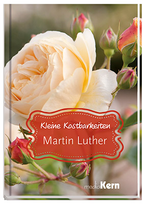 Kleine Kostbarkeiten - Martin Luther Geschenkbuch - Kleine Kostbarkeiten - Martin Luther - Rose