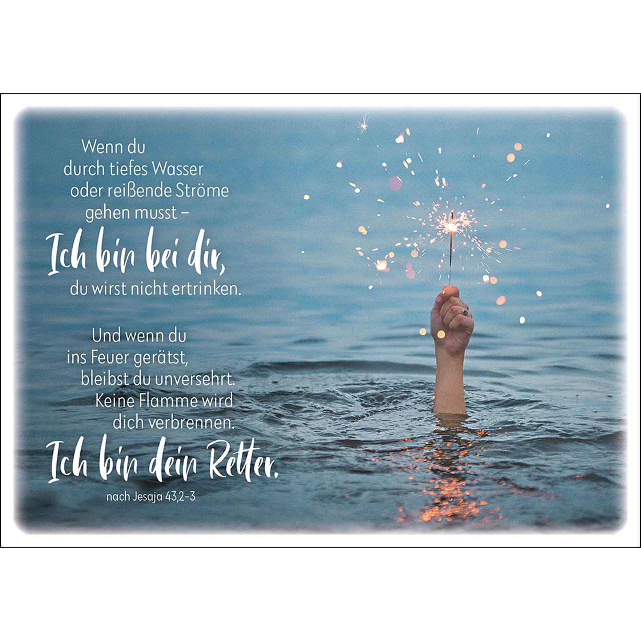 Wenn du durch tiefes Wasser ... gehen musst