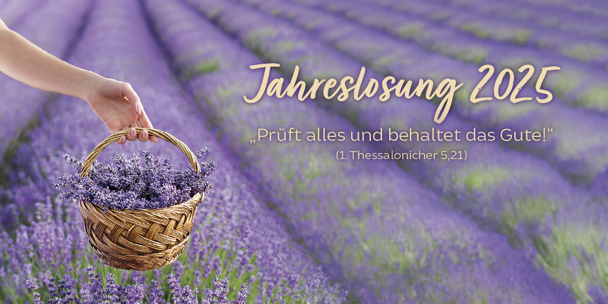 Jahreslosung 2025 - „Prüft alles und behaltet das Gute!“ (1. Thessalonicher 5,21)
