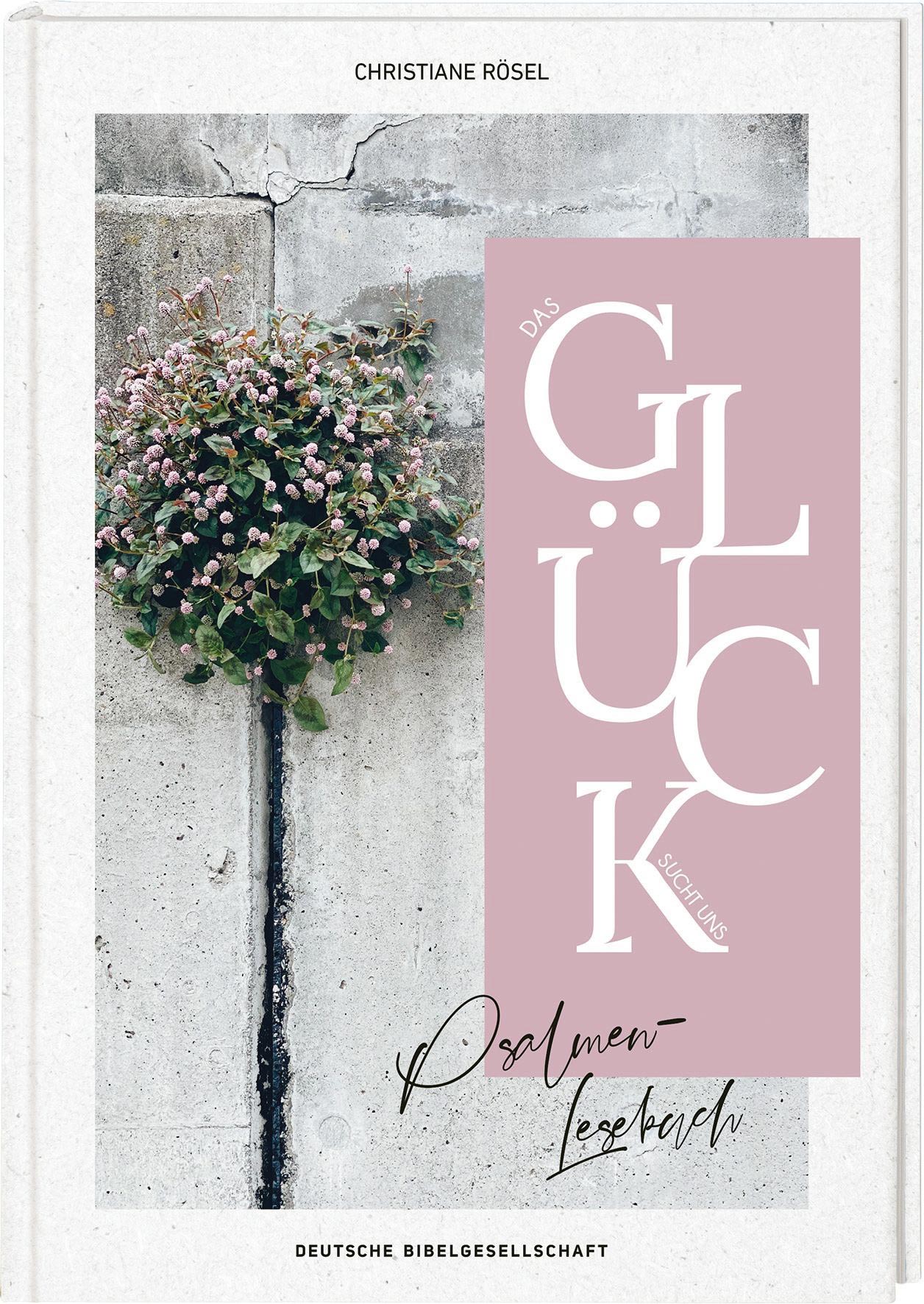 Buch - Das Glück sucht uns - Psalmen-Lesebuch - Mauer Baum Blüten Blätter