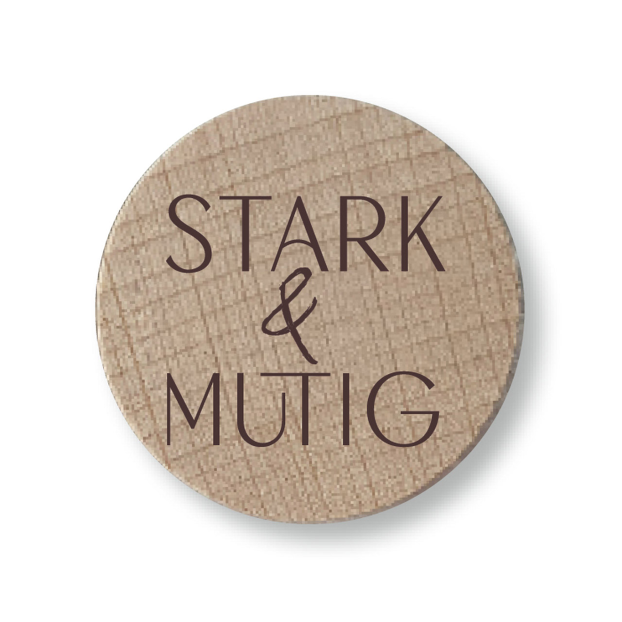 Magnet - Holzmagnet "Stark & Mutig"