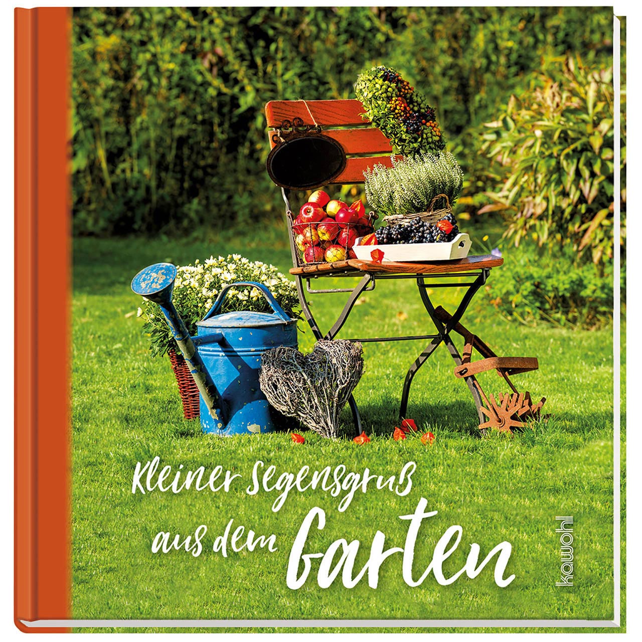 Kleiner Segensgruß aus dem Garten Geschenkbuch - Kleiner Segensgruß aus dem Garten - Garten Stuhl Gießkanne Äpfel
